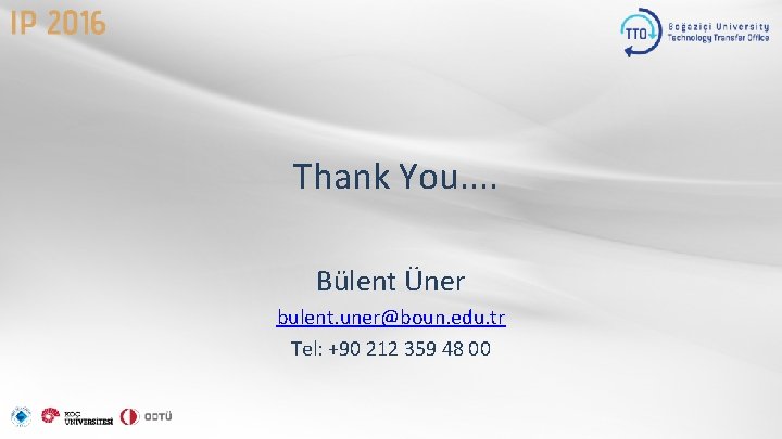 Thank You. . Bülent Üner bulent. uner@boun. edu. tr Tel: +90 212 359 48