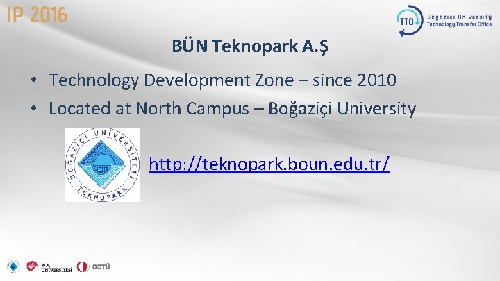 BÜN Teknopark A. Ş • Technology Development Zone – since 2010 • Located at
