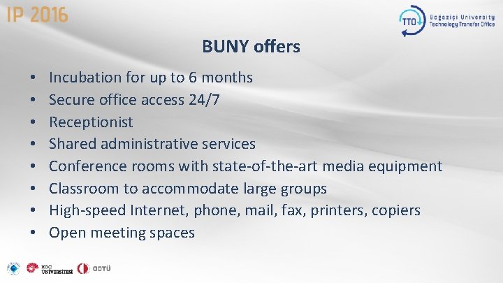 BUNY offers • • Incubation for up to 6 months Secure office access 24/7
