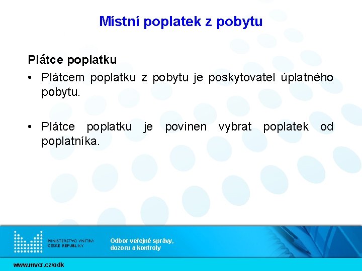 Místní poplatek z pobytu Plátce poplatku • Plátcem poplatku z pobytu je poskytovatel úplatného