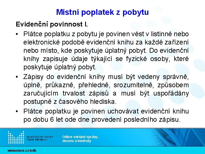 Místní poplatek z pobytu Evidenční povinnost I. • Plátce poplatku z pobytu je povinen