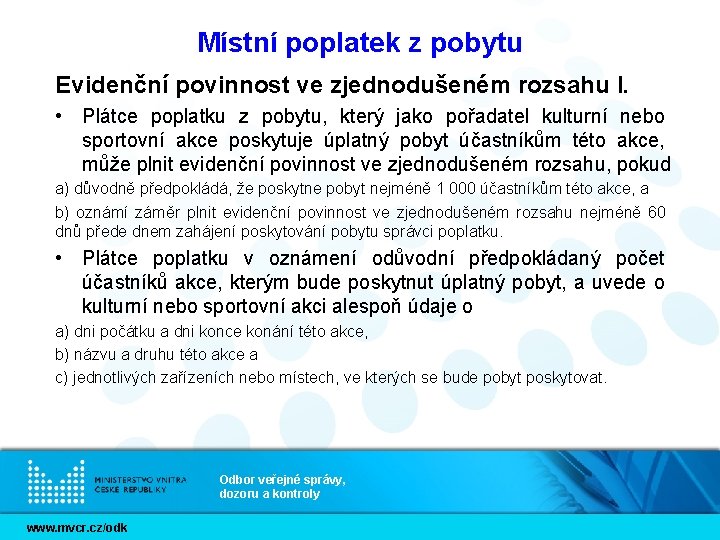 Místní poplatek z pobytu Evidenční povinnost ve zjednodušeném rozsahu I. • Plátce poplatku z