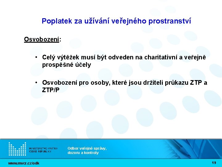 Poplatek za užívání veřejného prostranství Osvobození: • Celý výtěžek musí být odveden na charitativní