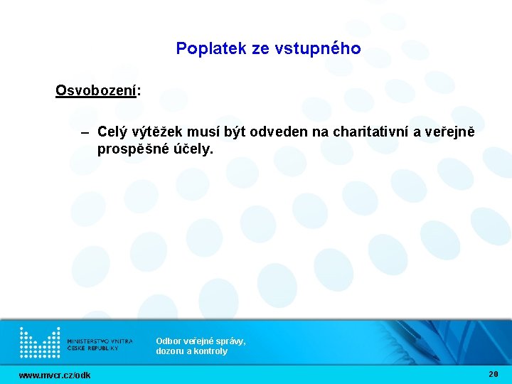 Poplatek ze vstupného Osvobození: – Celý výtěžek musí být odveden na charitativní a veřejně