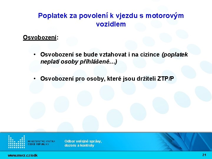 Poplatek za povolení k vjezdu s motorovým vozidlem Osvobození: • Osvobození se bude vztahovat