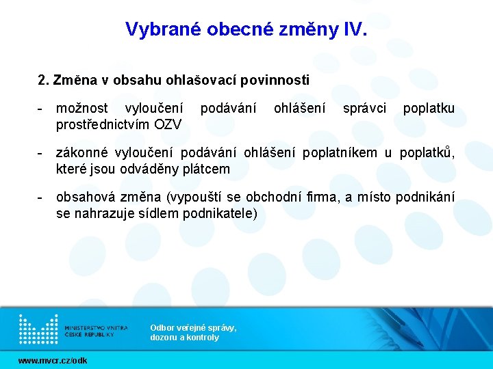 Vybrané obecné změny IV. 2. Změna v obsahu ohlašovací povinnosti - možnost vyloučení prostřednictvím