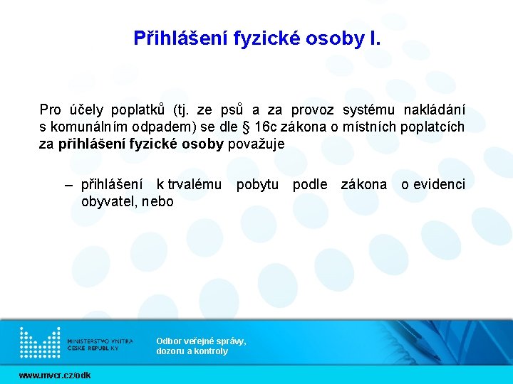 Přihlášení fyzické osoby I. Pro účely poplatků (tj. ze psů a za provoz systému