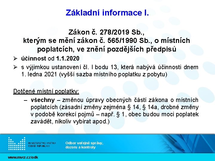 Základní informace I. Zákon č. 278/2019 Sb. , kterým se mění zákon č. 565/1990