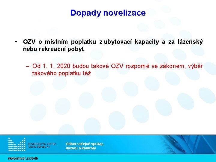 Dopady novelizace • OZV o místním poplatku z ubytovací kapacity a za lázeňský nebo