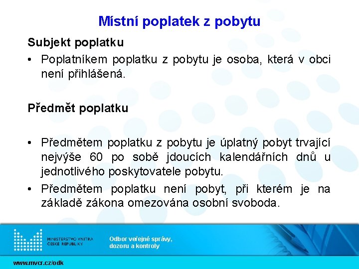 Místní poplatek z pobytu Subjekt poplatku • Poplatníkem poplatku z pobytu je osoba, která