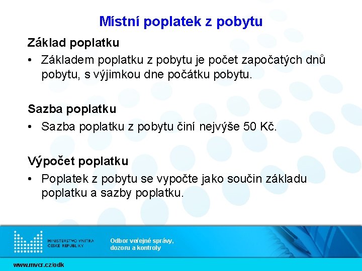 Místní poplatek z pobytu Základ poplatku • Základem poplatku z pobytu je počet započatých