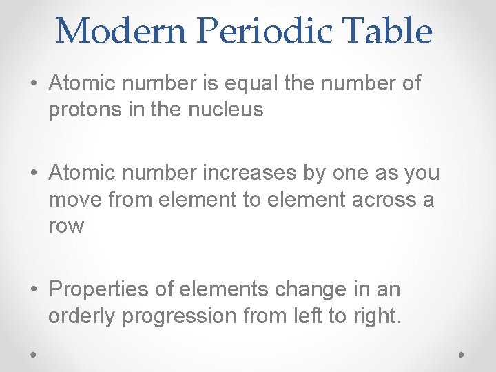 Modern Periodic Table • Atomic number is equal the number of protons in the
