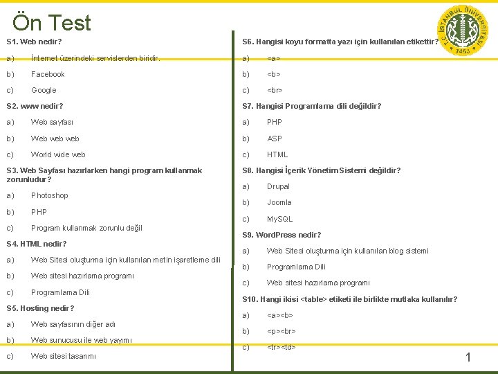 Ön Test S 1. Web nedir? S 6. Hangisi koyu formatta yazı için kullanılan