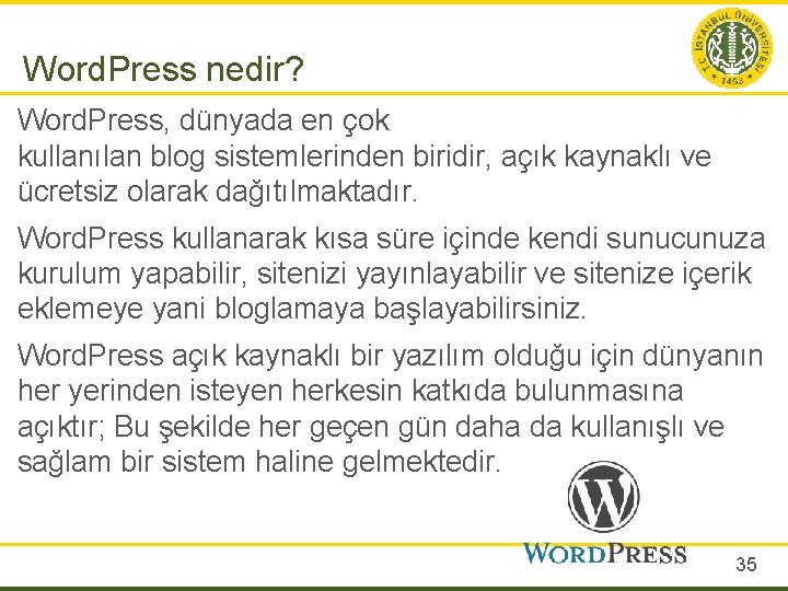 Word. Press nedir? Word. Press, dünyada en çok kullanılan blog sistemlerinden biridir, açık kaynaklı