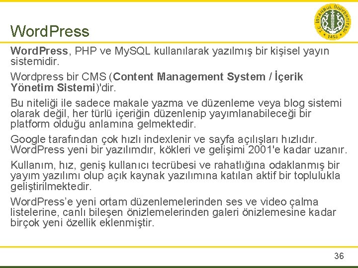 Word. Press, PHP ve My. SQL kullanılarak yazılmış bir kişisel yayın sistemidir. Wordpress bir