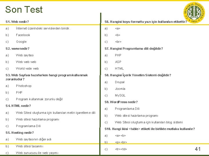 Son Test S 1. Web nedir? S 6. Hangisi koyu formatta yazı için kullanılan