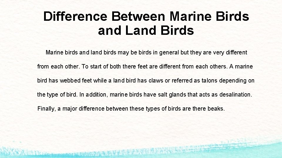 Difference Between Marine Birds and Land Birds Marine birds and land birds may be