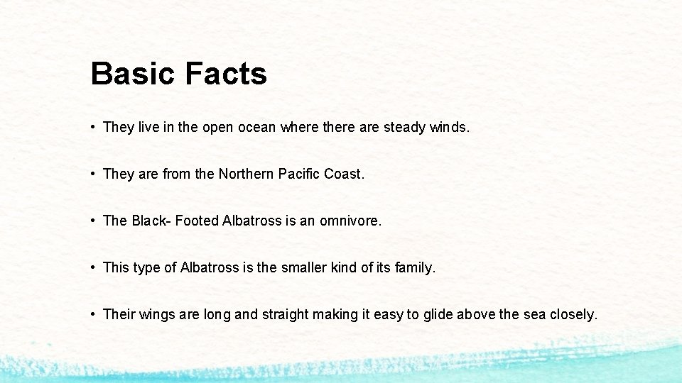Basic Facts • They live in the open ocean where there are steady winds.