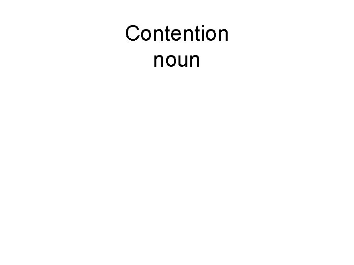 Contention noun 