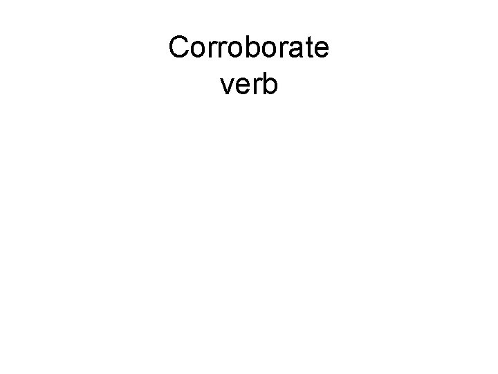 Corroborate verb 