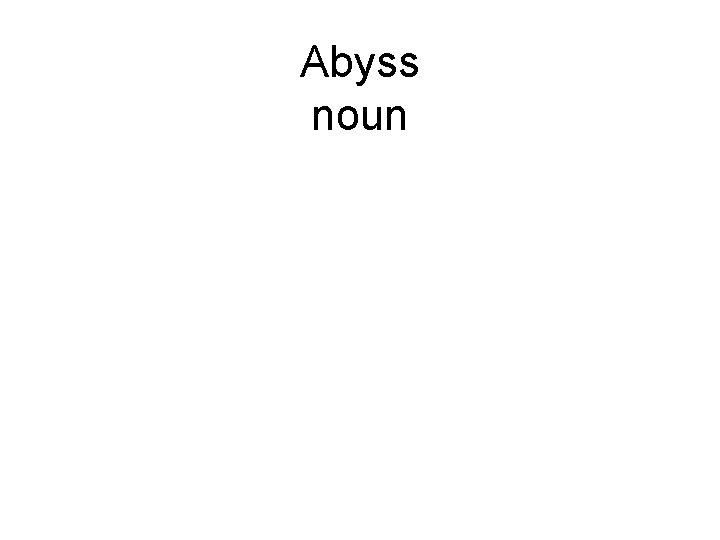 Abyss noun 