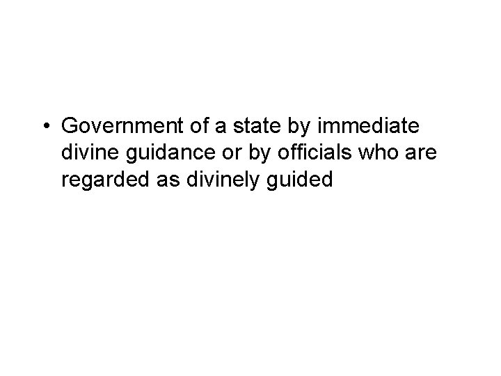  • Government of a state by immediate divine guidance or by officials who