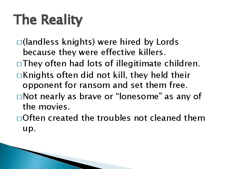 The Reality � (landless knights) were hired by Lords because they were effective killers.