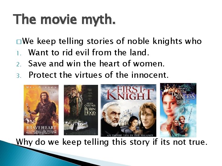 The movie myth. � We 1. 2. 3. keep telling stories of noble knights
