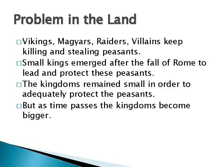 Problem in the Land � Vikings, Magyars, Raiders, Villains keep killing and stealing peasants.
