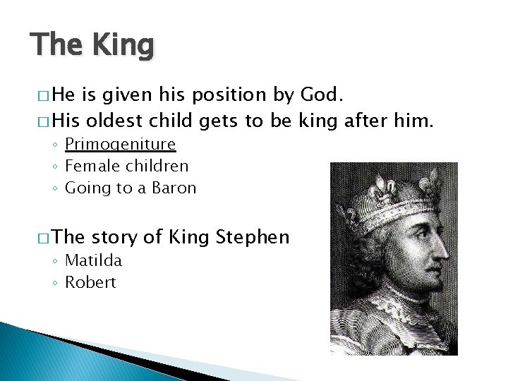 The King � He is given his position by God. � His oldest child