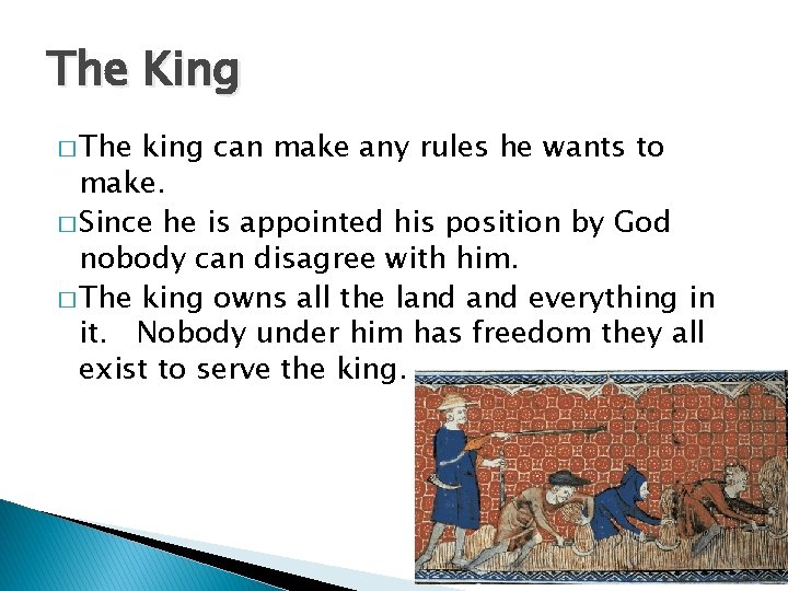 The King � The king can make any rules he wants to make. �