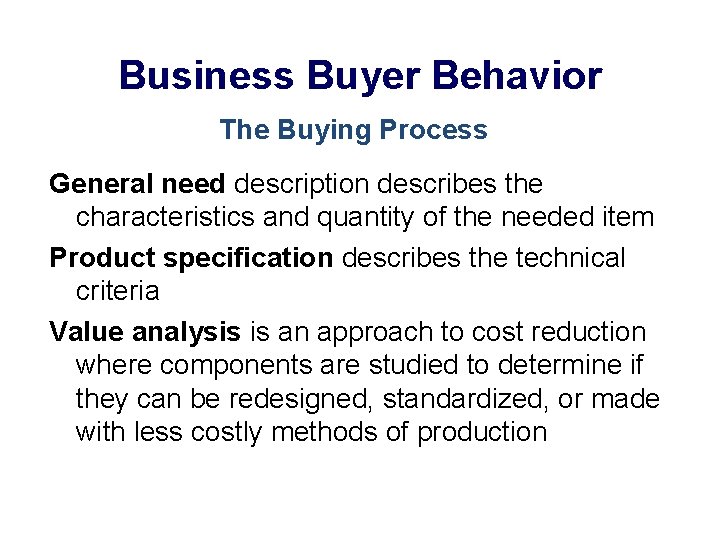 Business Buyer Behavior The Buying Process General need description describes the characteristics and quantity