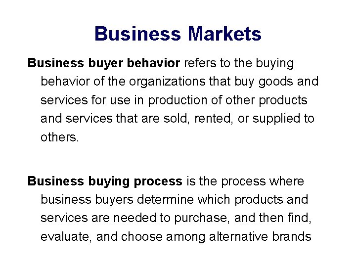 Business Markets Business buyer behavior refers to the buying behavior of the organizations that