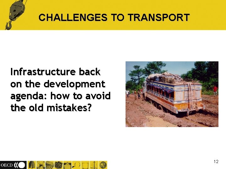 CHALLENGES TO TRANSPORT Infrastructure back on the development agenda: how to avoid the old