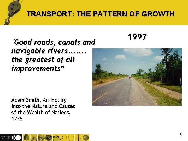 TRANSPORT: THE PATTERN OF GROWTH "Good roads, canals and navigable rivers. . . .