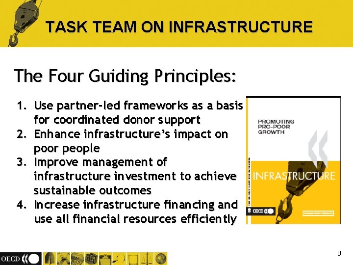 TASK TEAM ON INFRASTRUCTURE The Four Guiding Principles: 1. Use partner-led frameworks as a