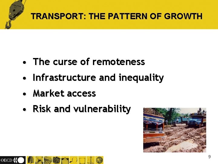 TRANSPORT: THE PATTERN OF GROWTH • The curse of remoteness • Infrastructure and inequality