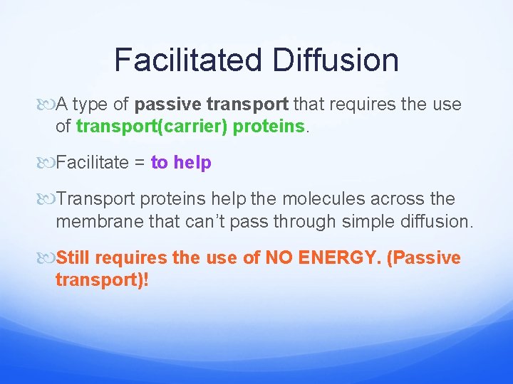 Facilitated Diffusion A type of passive transport that requires the use of transport(carrier) proteins.