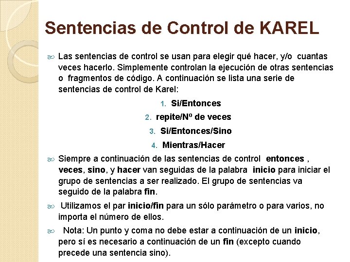 Sentencias de Control de KAREL Las sentencias de control se usan para elegir qué