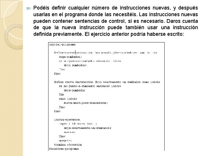  Podéis definir cualquier número de instrucciones nuevas, y después usarlas en el programa