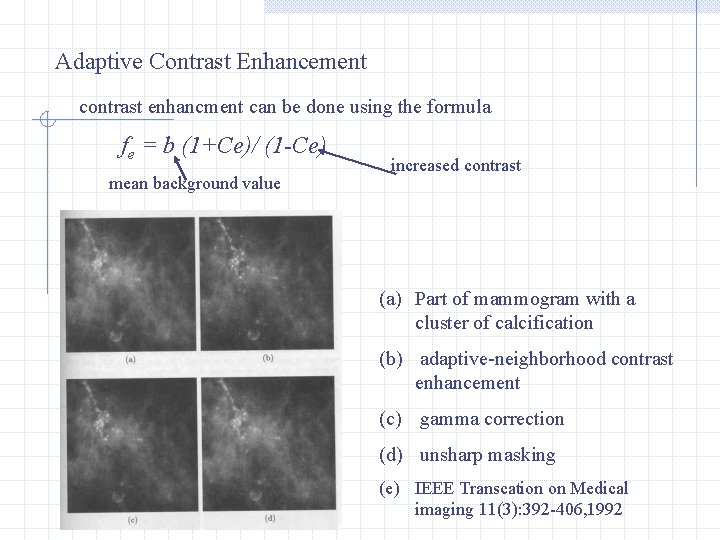 Adaptive Contrast Enhancement contrast enhancment can be done using the formula fe = b