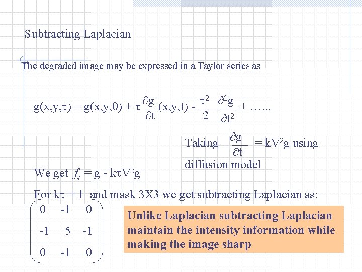 Subtracting Laplacian The degraded image may be expressed in a Taylor series as 2