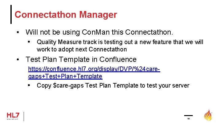Connectathon Manager • Will not be using Con. Man this Connectathon. • Quality Measure