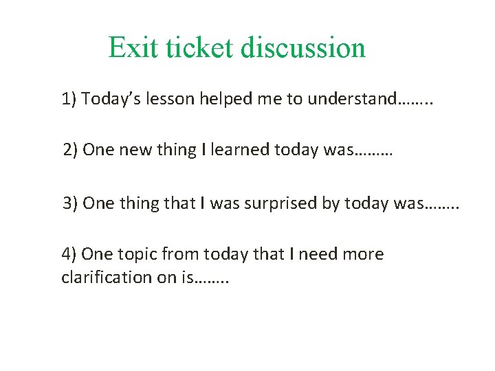 Exit ticket discussion 1) Today’s lesson helped me to understand……. . 2) One new