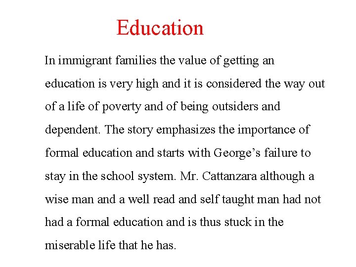 Education In immigrant families the value of getting an education is very high and