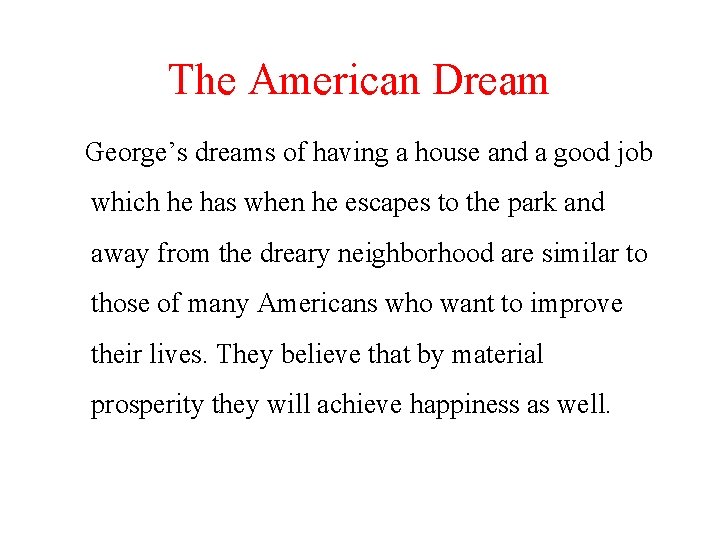 The American Dream George’s dreams of having a house and a good job which