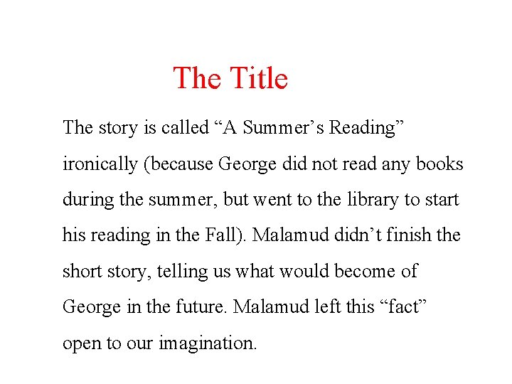 The Title The story is called “A Summer’s Reading” ironically (because George did not