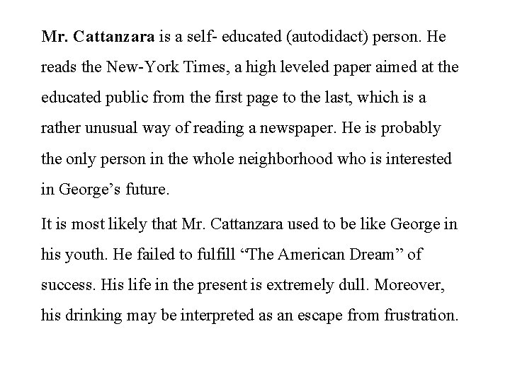 Mr. Cattanzara is a self- educated (autodidact) person. He reads the New-York Times, a