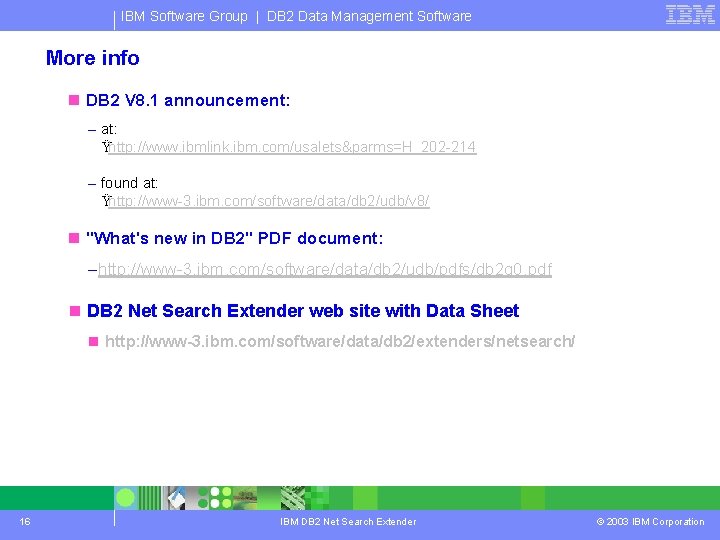 IBM Software Group | DB 2 Data Management Software More info n DB 2 IBM Software Group | DB 2 Data Management Software More info n DB 2
