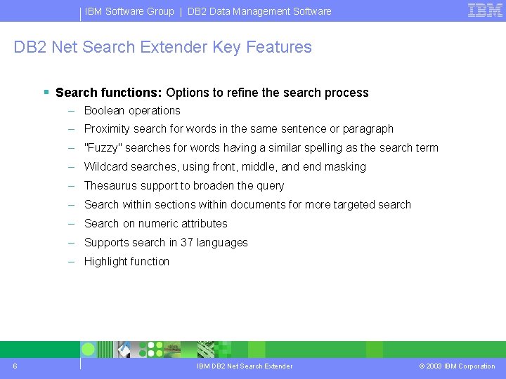 IBM Software Group | DB 2 Data Management Software DB 2 Net Search Extender IBM Software Group | DB 2 Data Management Software DB 2 Net Search Extender